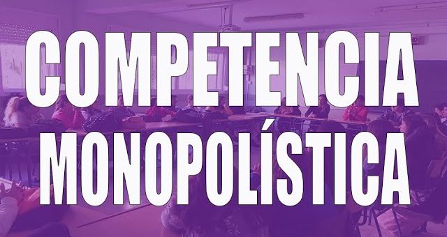 El análisis de la teoría de la competencia monopolística y su relevancia actual