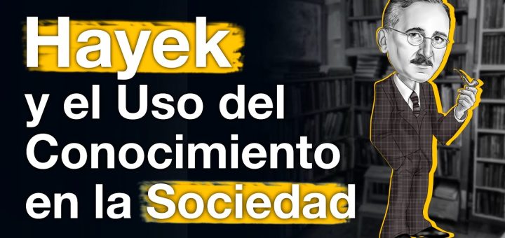 Friedrich von Hayek y la teoría del conocimiento en la economía descentralizada