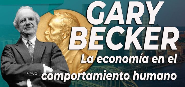 Gary Becker y la economía del comportamiento y el capital humano