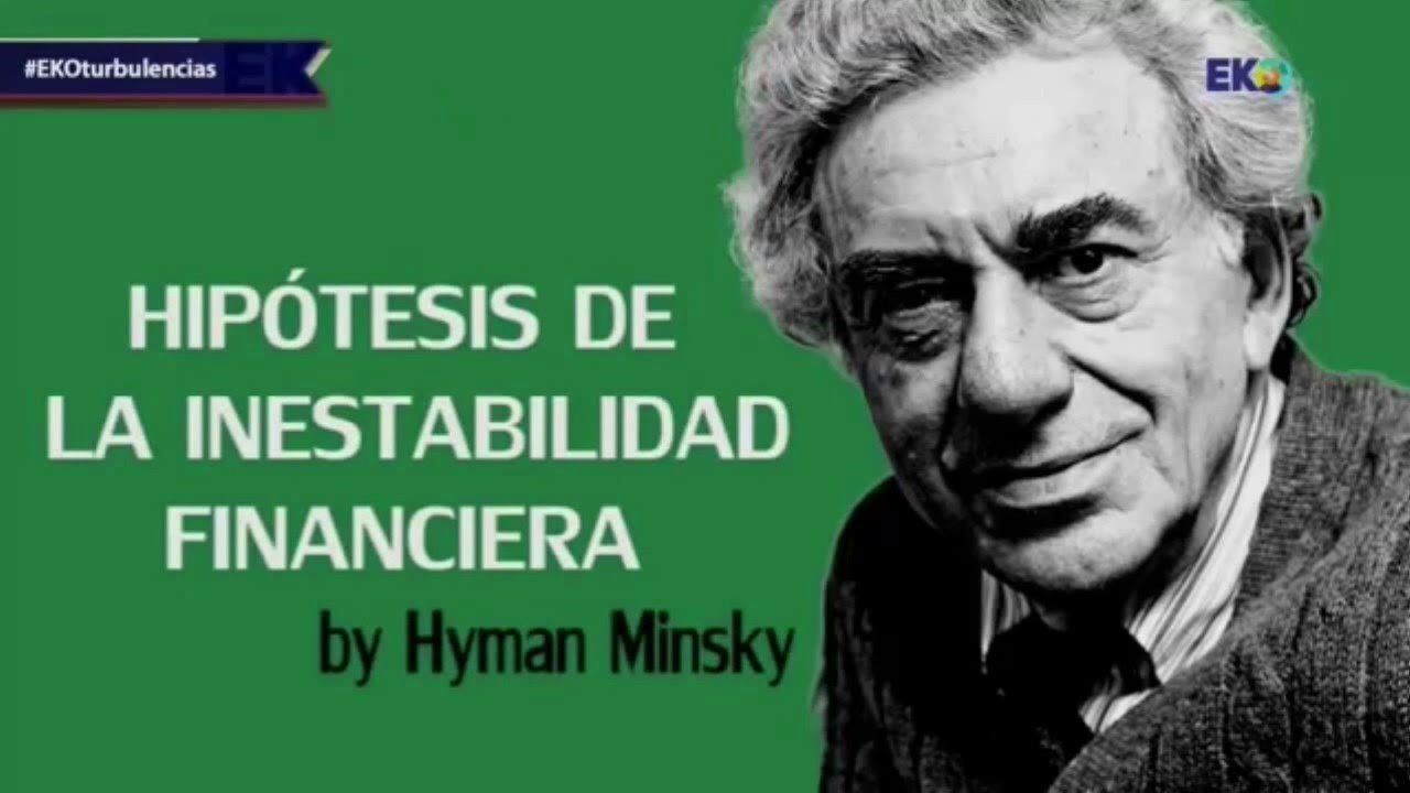 Hyman Minsky y la teoría de la inestabilidad financiera en los ciclos económicos