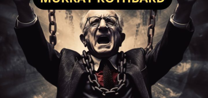 Murray Rothbard y su visión del anarco-capitalismo en la teoría económica