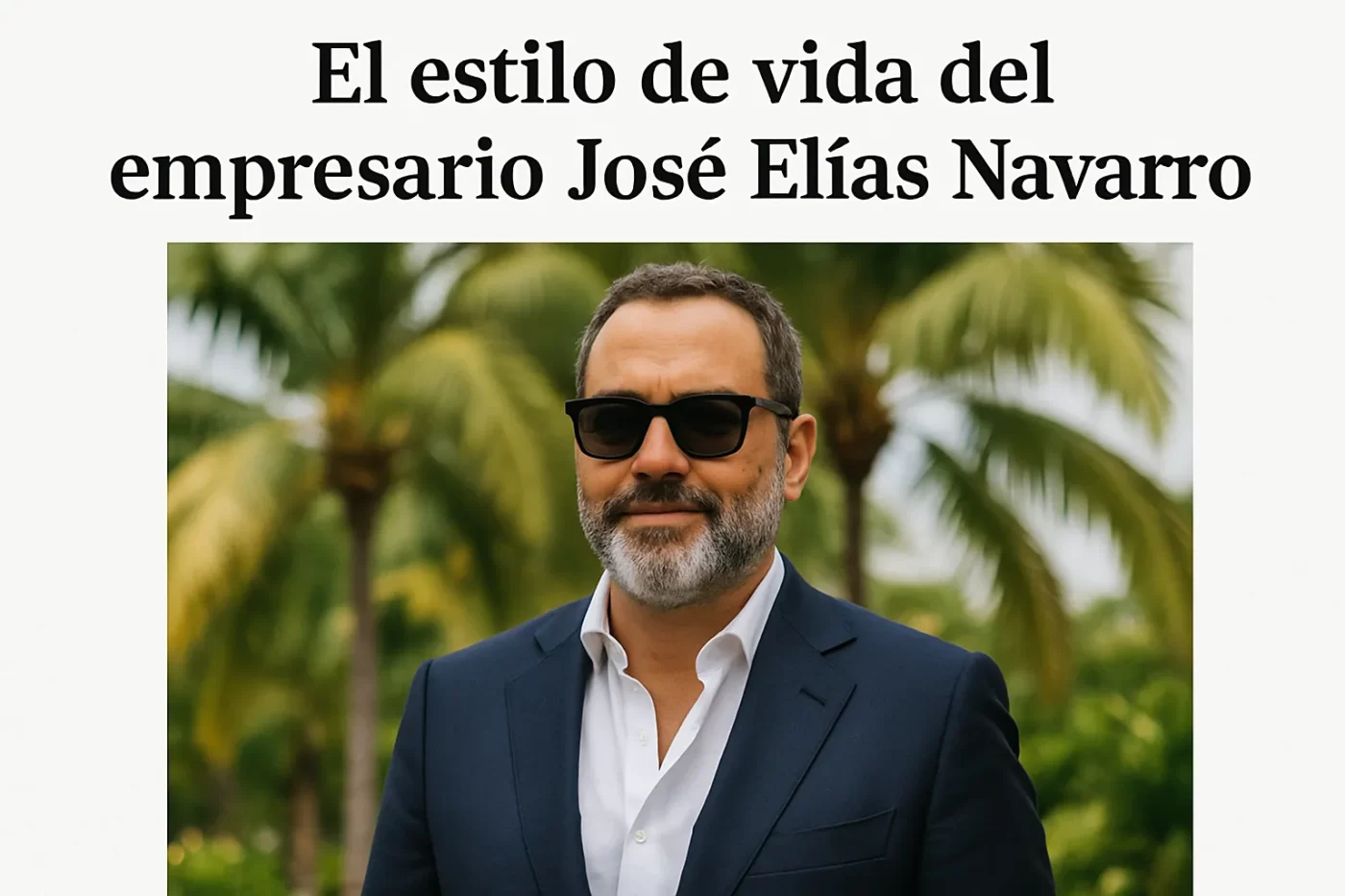 El estilo de vida del empresario José Elías Navarro