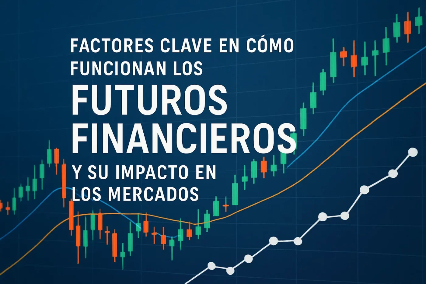 factores clave en Cómo funcionan los futuros financieros y su impacto en los mercados