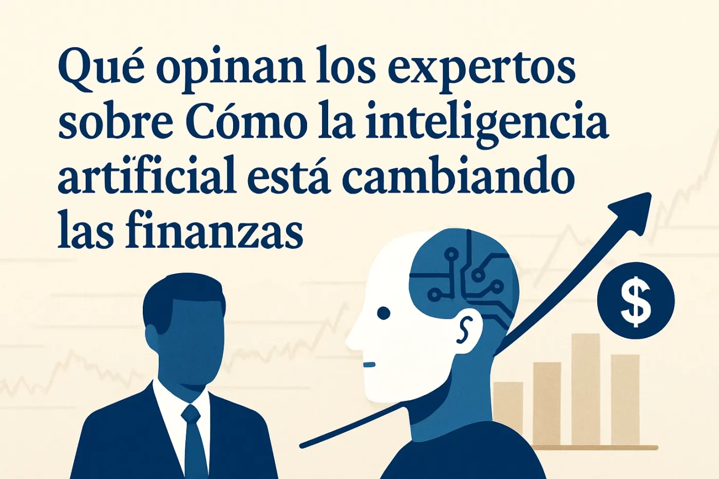 qué opinan los expertos sobre Cómo la inteligencia artificial está cambiando las finanzas