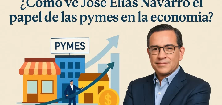 ¿Cómo ve José Elías Navarro el papel de las pymes en la economía?