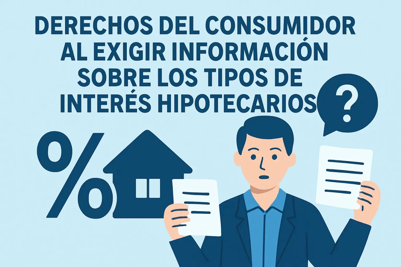 Derechos del consumidor al exigir información sobre los tipos de interés hipotecarios