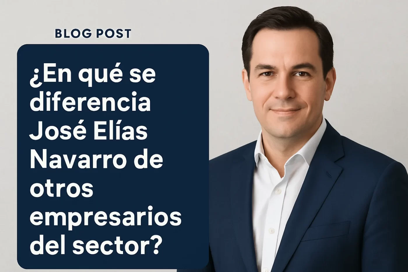 ¿En qué se diferencia José Elías Navarro de otros empresarios del sector?