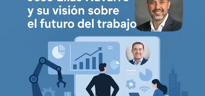 José Elías Navarro y su visión sobre el futuro del trabajo