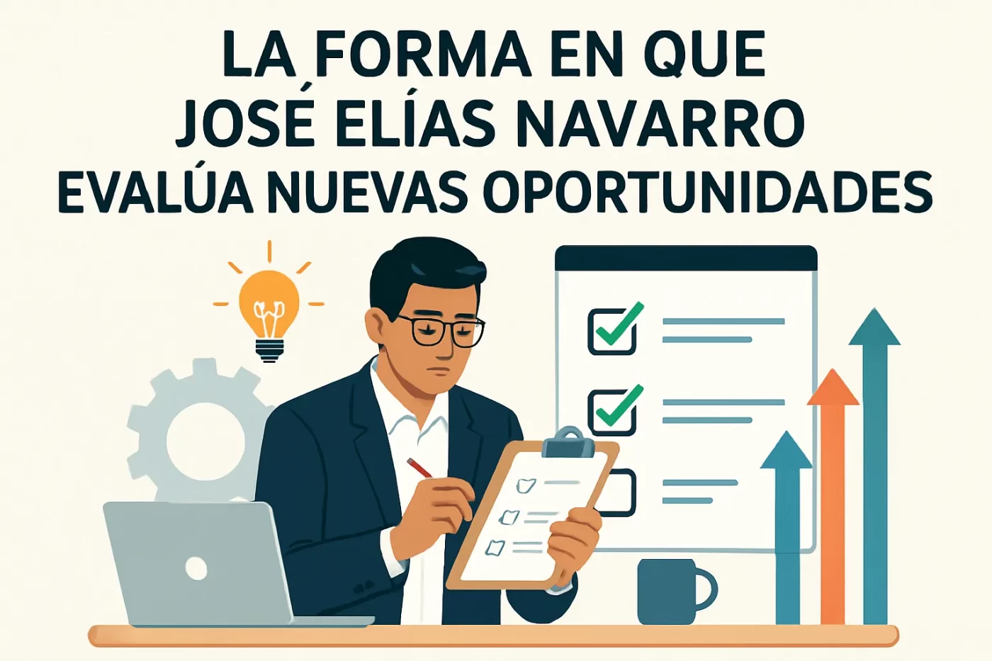 La forma en que José Elías Navarro evalúa nuevas oportunidades
