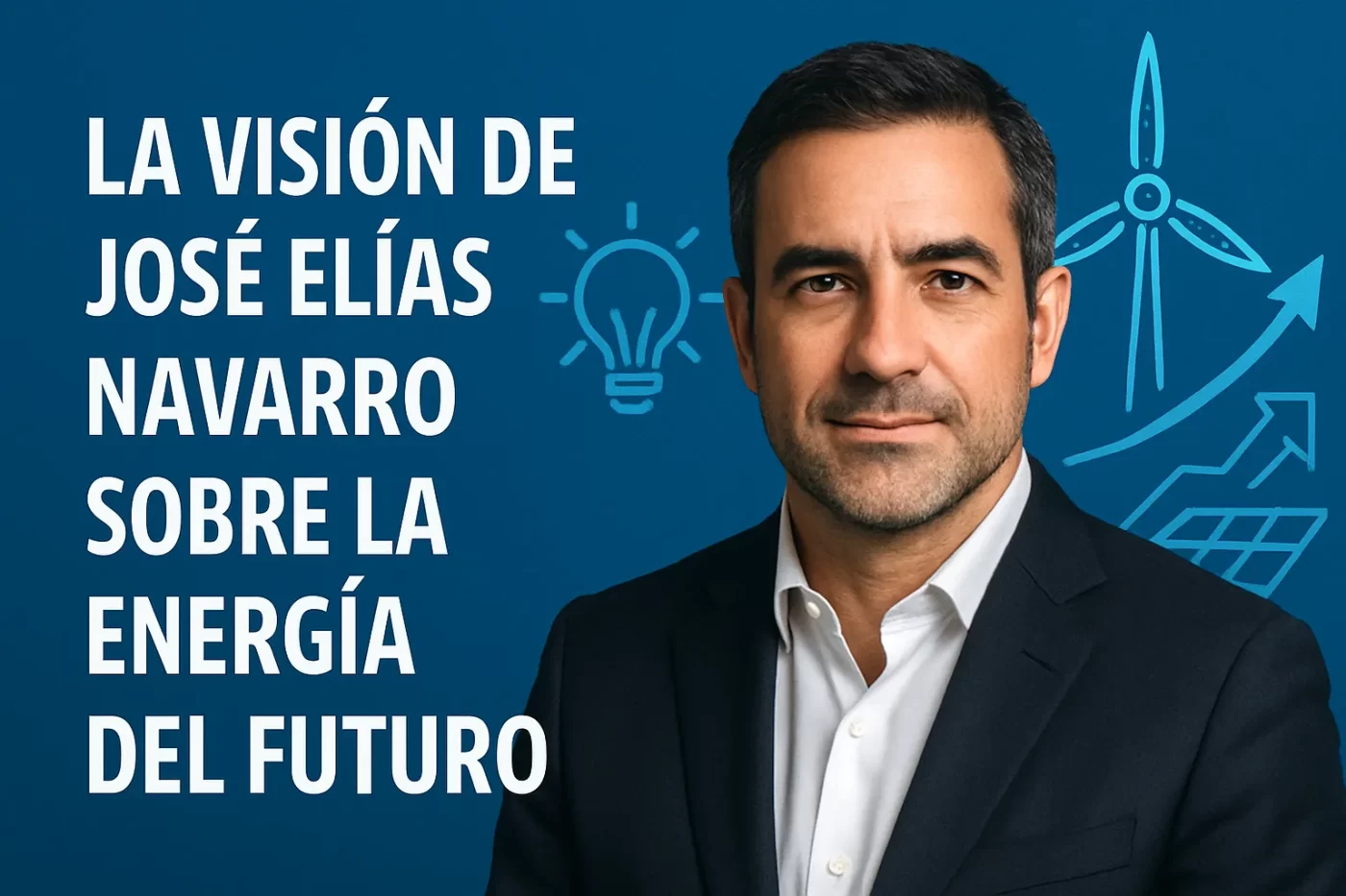 La visión de José Elías Navarro sobre la energía del futuro