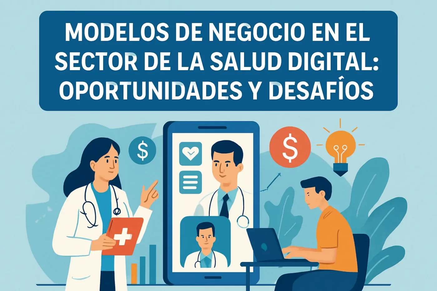 Modelos de negocio en el sector de la salud digital: oportunidades y desafíos