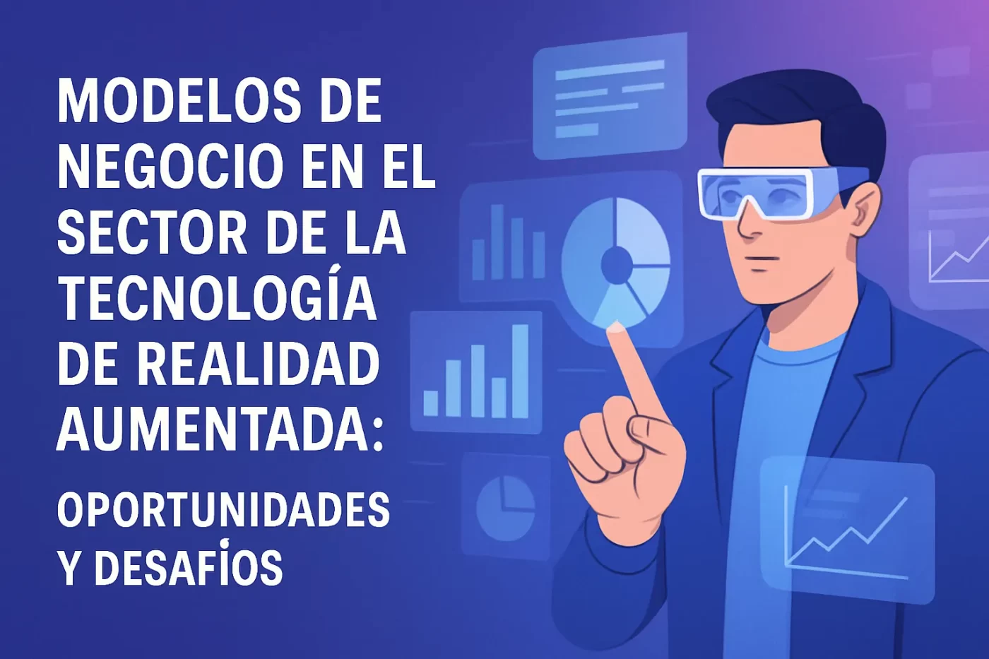 Modelos de negocio en el sector de la tecnología de realidad aumentada: oportunidades y desafíos