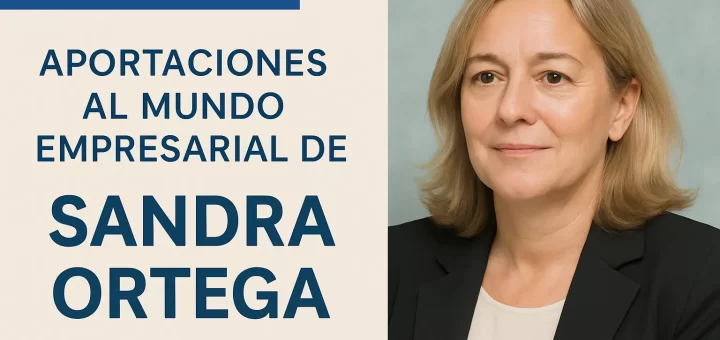 aportaciones al mundo empresarial de Sandra Ortega