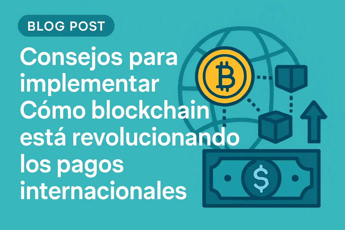 consejos-para-implementar-Como-blockchain-esta-revolucionando-los-pagos-internacionales - EconomiaeInversion.com consejos para implementar Cómo blockchain está revolucionando los pagos internacionales