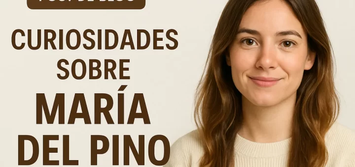 curiosidades sobre María del Pino