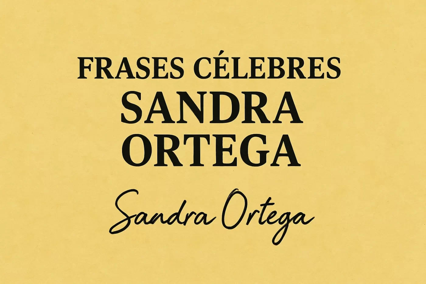 frases célebres de Sandra Ortega