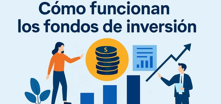 pasos esenciales para manejar Cómo funcionan los fondos de inversión