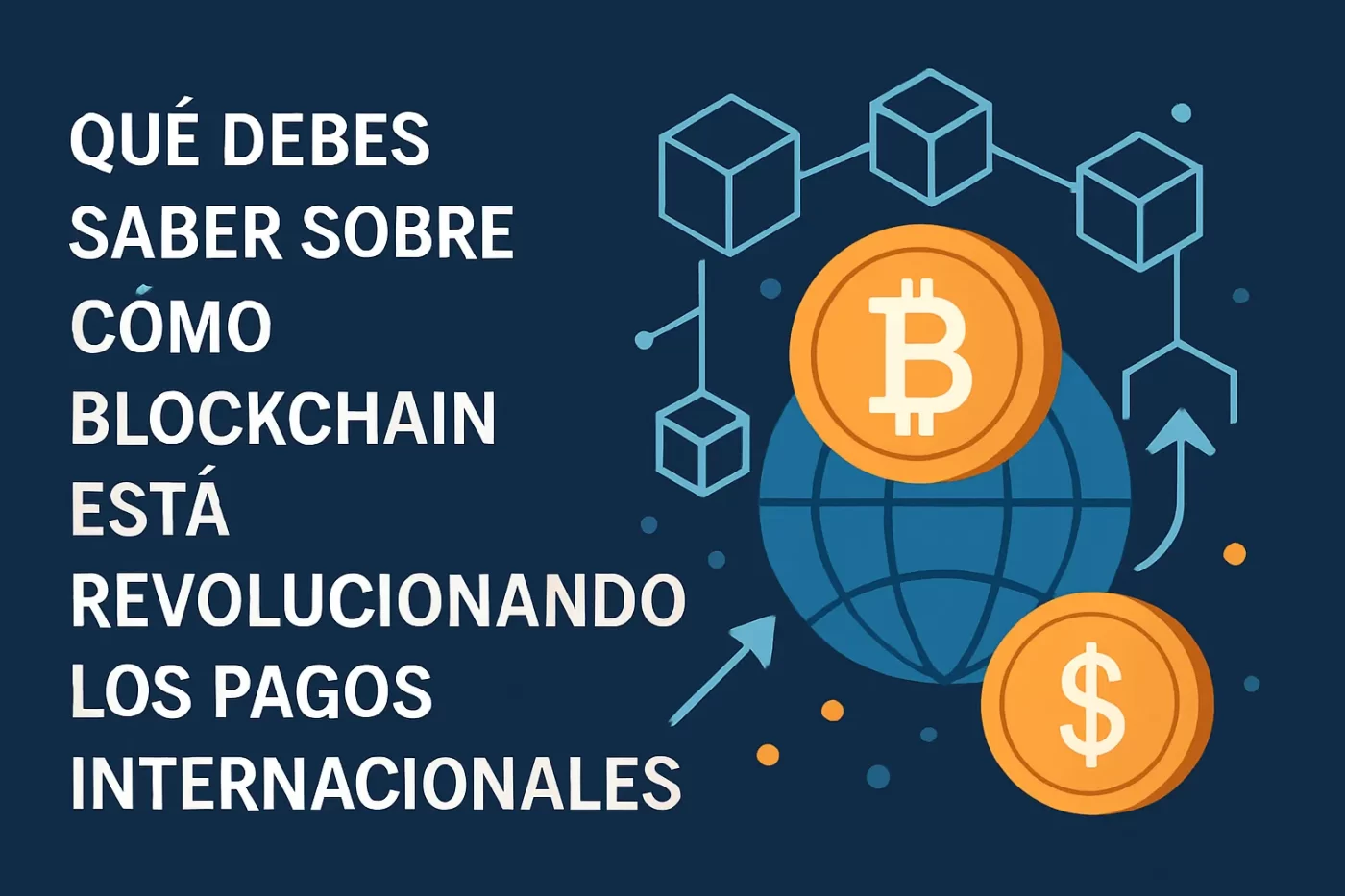 qué debes saber sobre Cómo blockchain está revolucionando los pagos internacionales