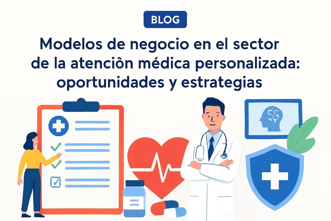Modelos de negocio en el sector de la atención médica personalizada: oportunidades y estrategias