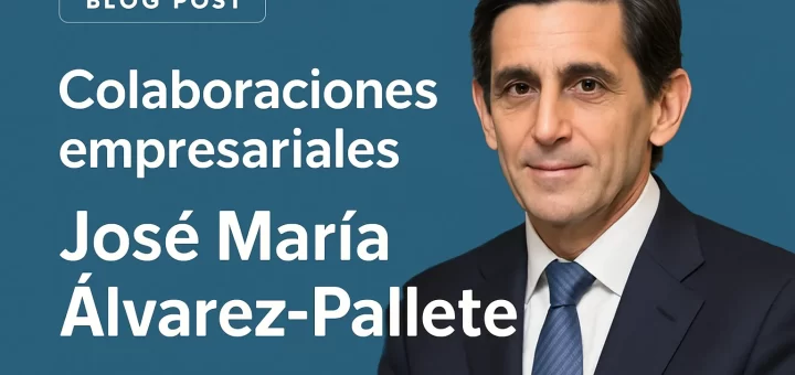 colaboraciones empresariales de José María Álvarez-Pallete