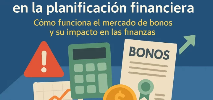 cómo evitar errores en la planificación financiera Cómo funciona el mercado de bonos y su impacto en las finanzas