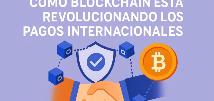 cómo mejorar la confianza en Cómo blockchain está revolucionando los pagos internacionales