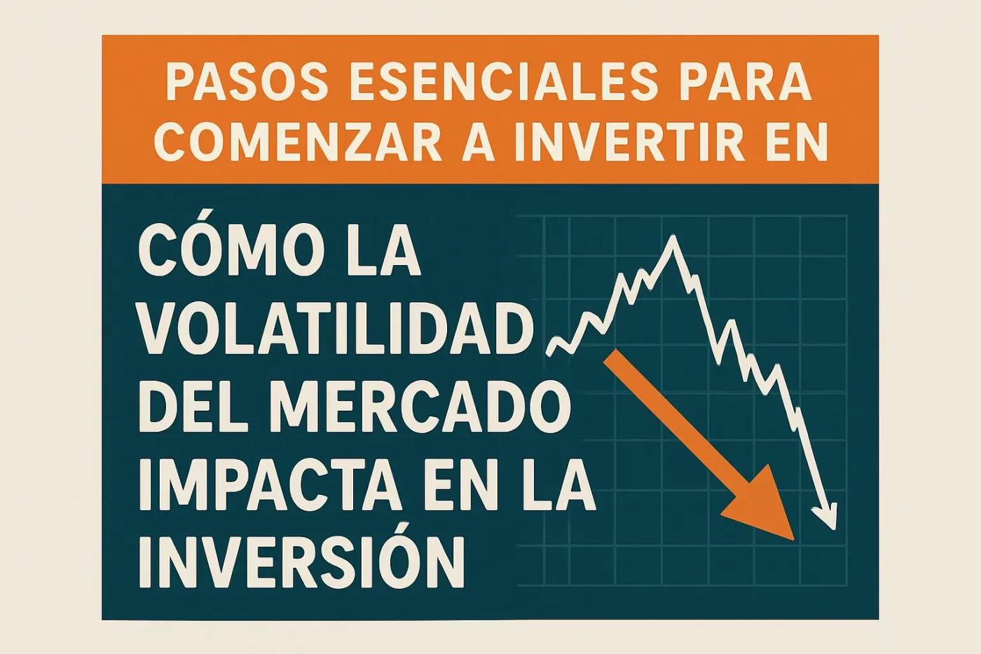 pasos esenciales para comenzar a invertir en Cómo la volatilidad del mercado impacta en la inversión