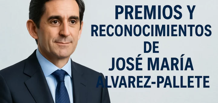 premios y reconocimientos de José María Álvarez-Pallete