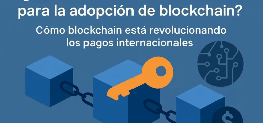que-claves-son-esenciales-para-la-adopcion-de-blockchain-en-Como-blockchain-esta-revolucionando-los-pagos-internacionales - EconomiaeInversion.com qué claves son esenciales para la adopción de blockchain en Cómo blockchain está revolucionando los pagos internacionales