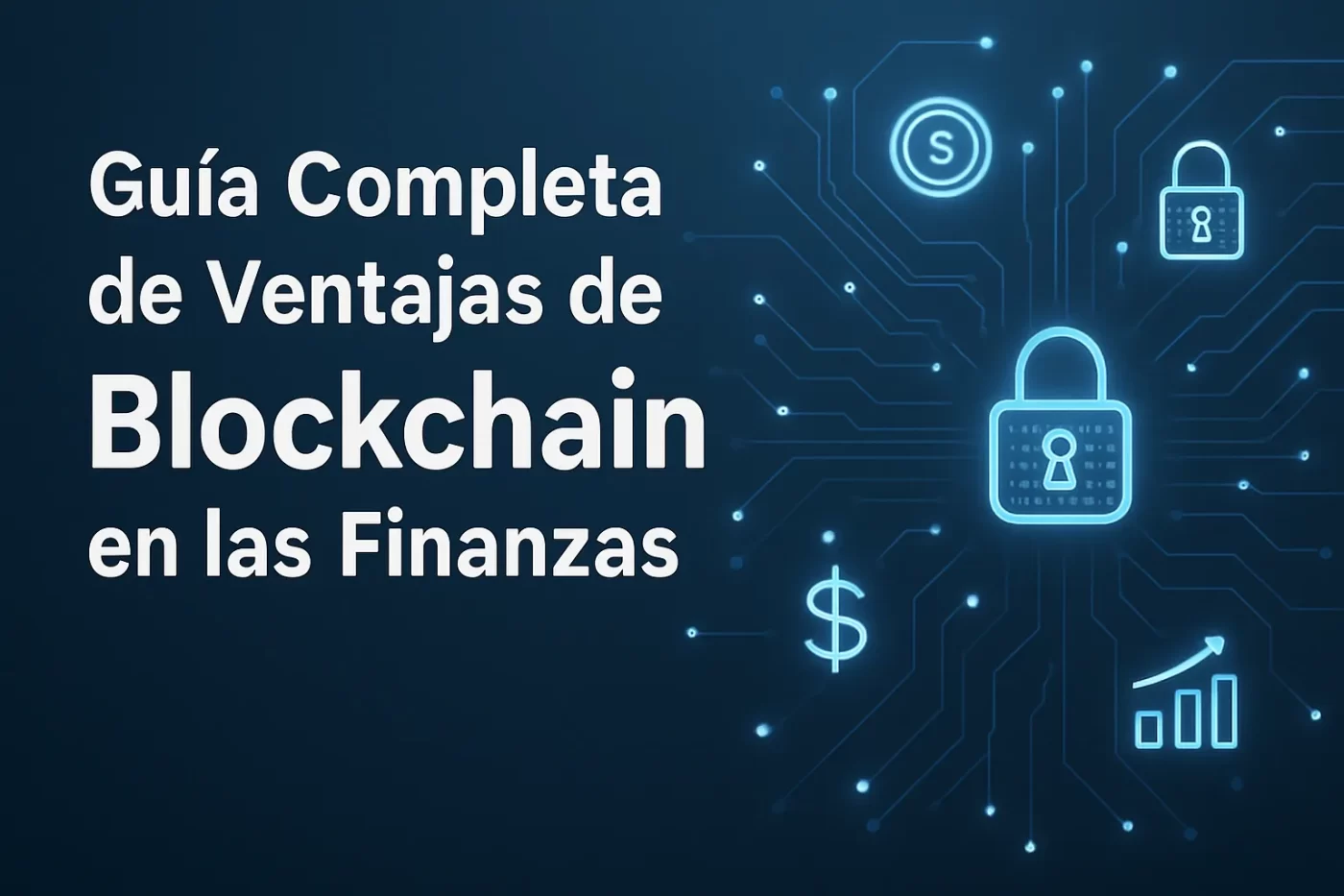 guía completa de Ventajas de blockchain en las finanzas