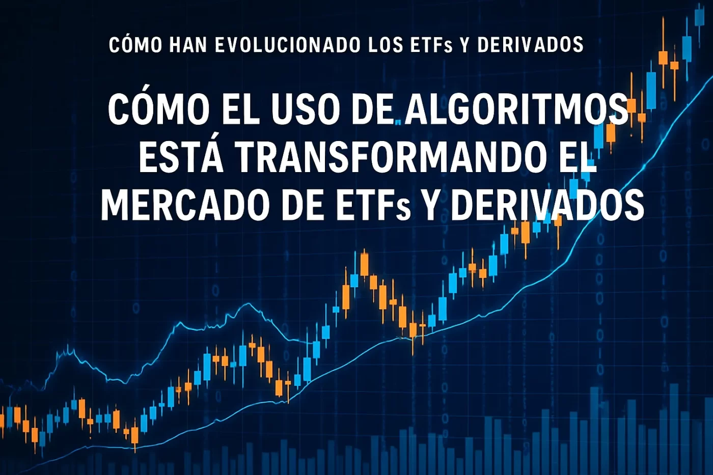 como-han-evolucionado-los-ETFs-y-derivados-en-Como-el-uso-de-algoritmos-esta-transformando-el-mercado-de-ETFs-y-derivados - EconomiaeInversion.com cómo han evolucionado los ETFs y derivados en Cómo el uso de algoritmos está transformando el mercado de ETFs y derivados