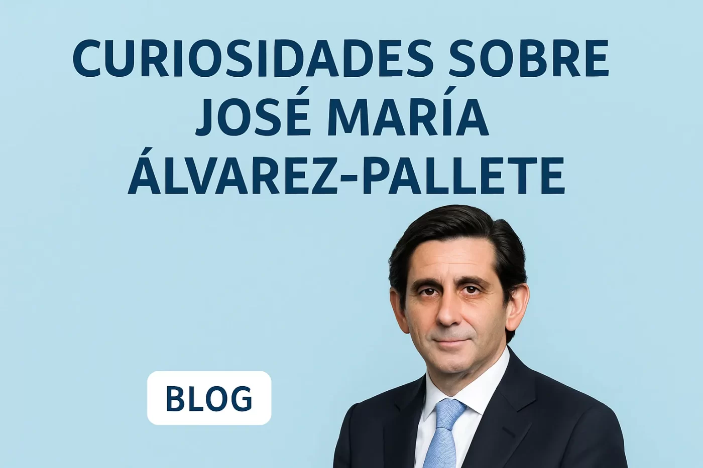 curiosidades sobre José María Álvarez-Pallete