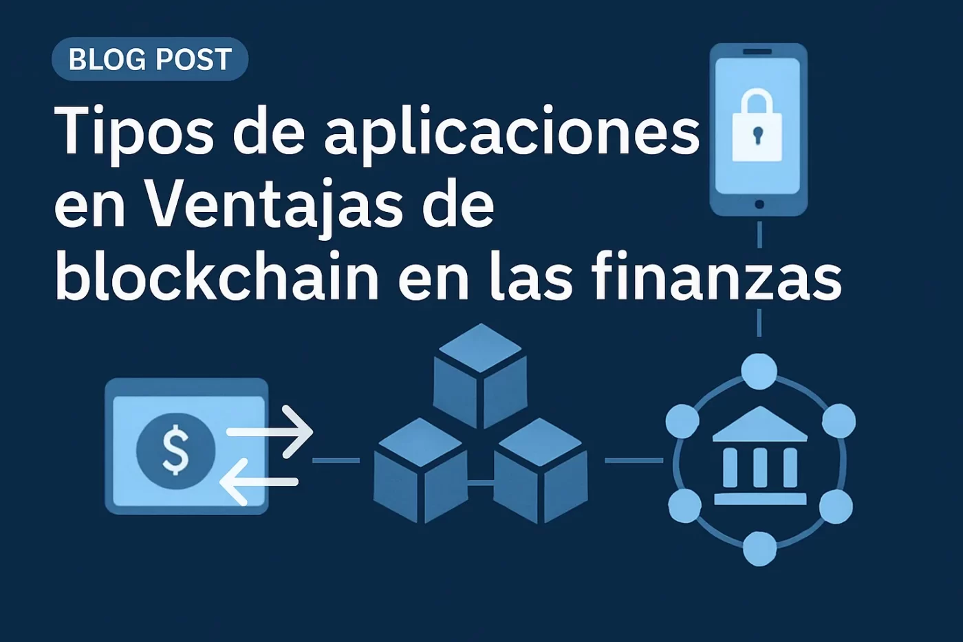 tipos-de-aplicaciones-en-Ventajas-de-blockchain-en-las-finanzas - EconomiaeInversion.com tipos de aplicaciones en Ventajas de blockchain en las finanzas