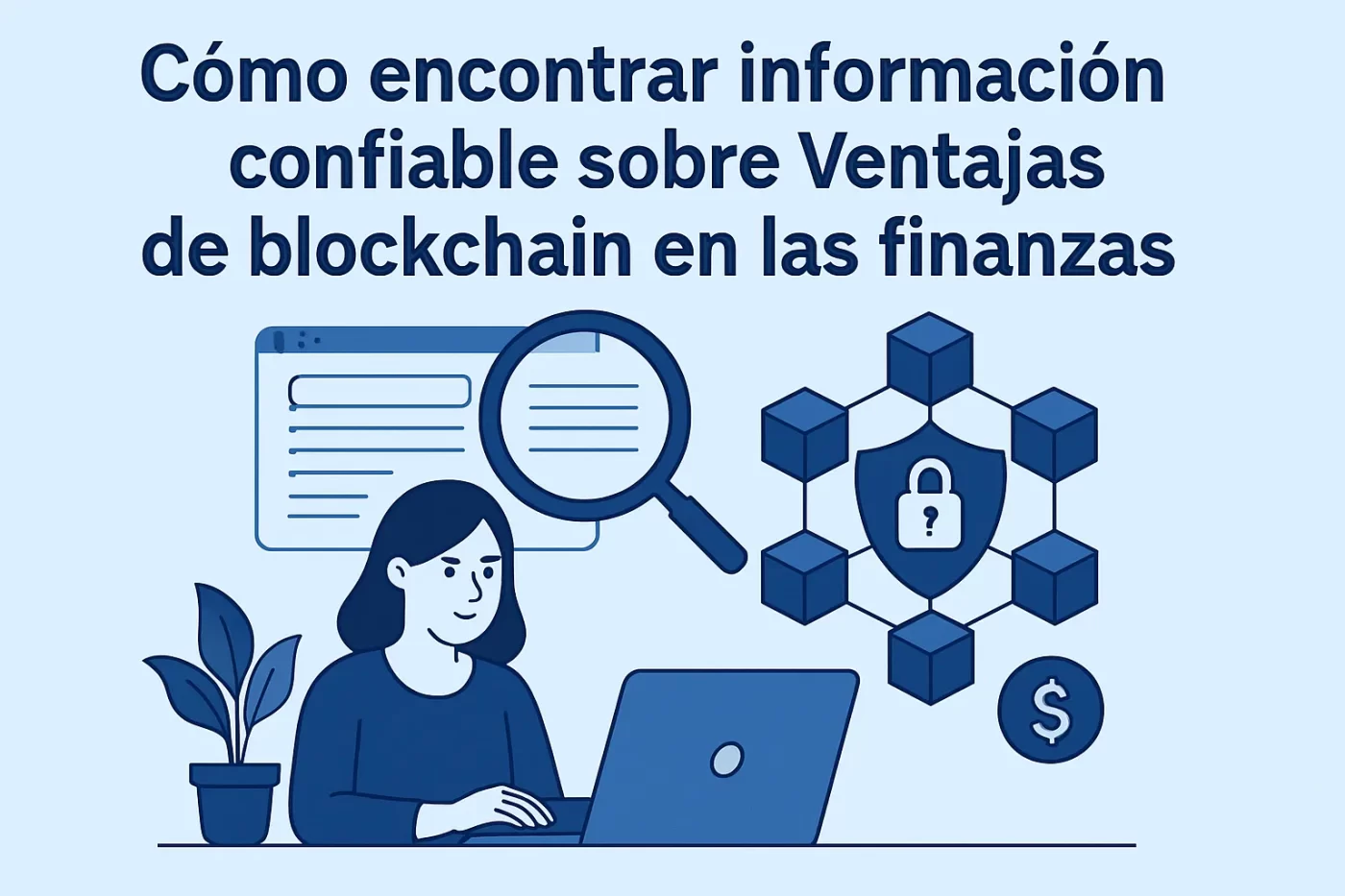 cómo encontrar información confiable sobre Ventajas de blockchain en las finanzas