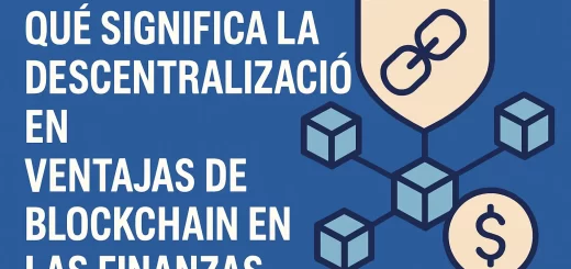 qué significa la descentralización en Ventajas de blockchain en las finanzas