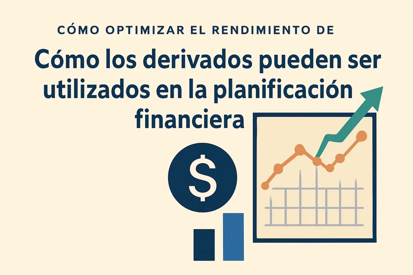 cómo optimizar el rendimiento de Cómo los derivados pueden ser utilizados en la planificación financiera