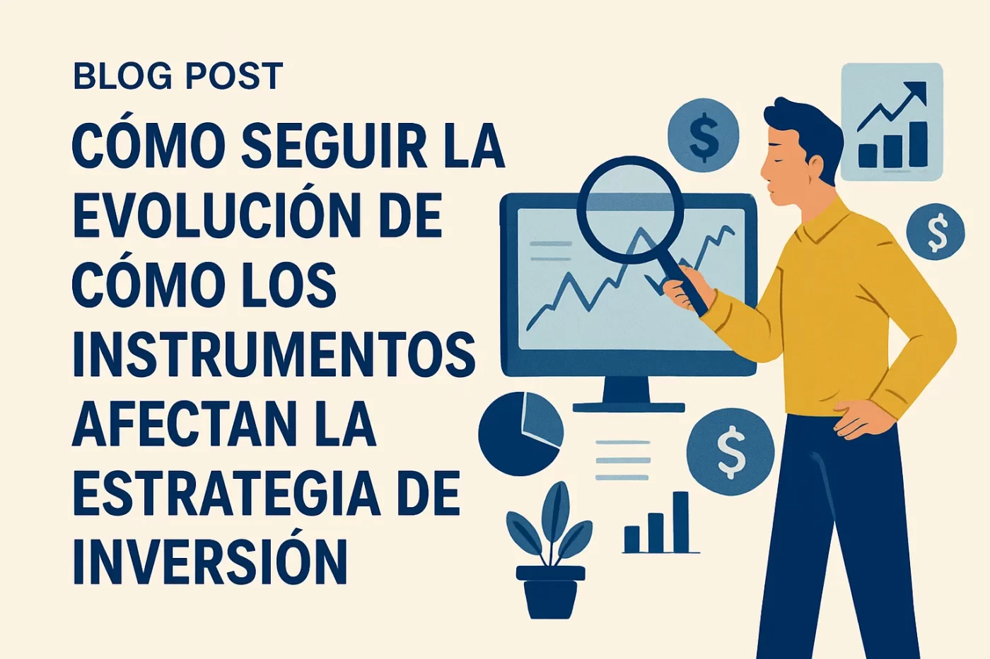 cómo seguir la evolución de Cómo los instrumentos financieros afectan la estrategia de inversión
