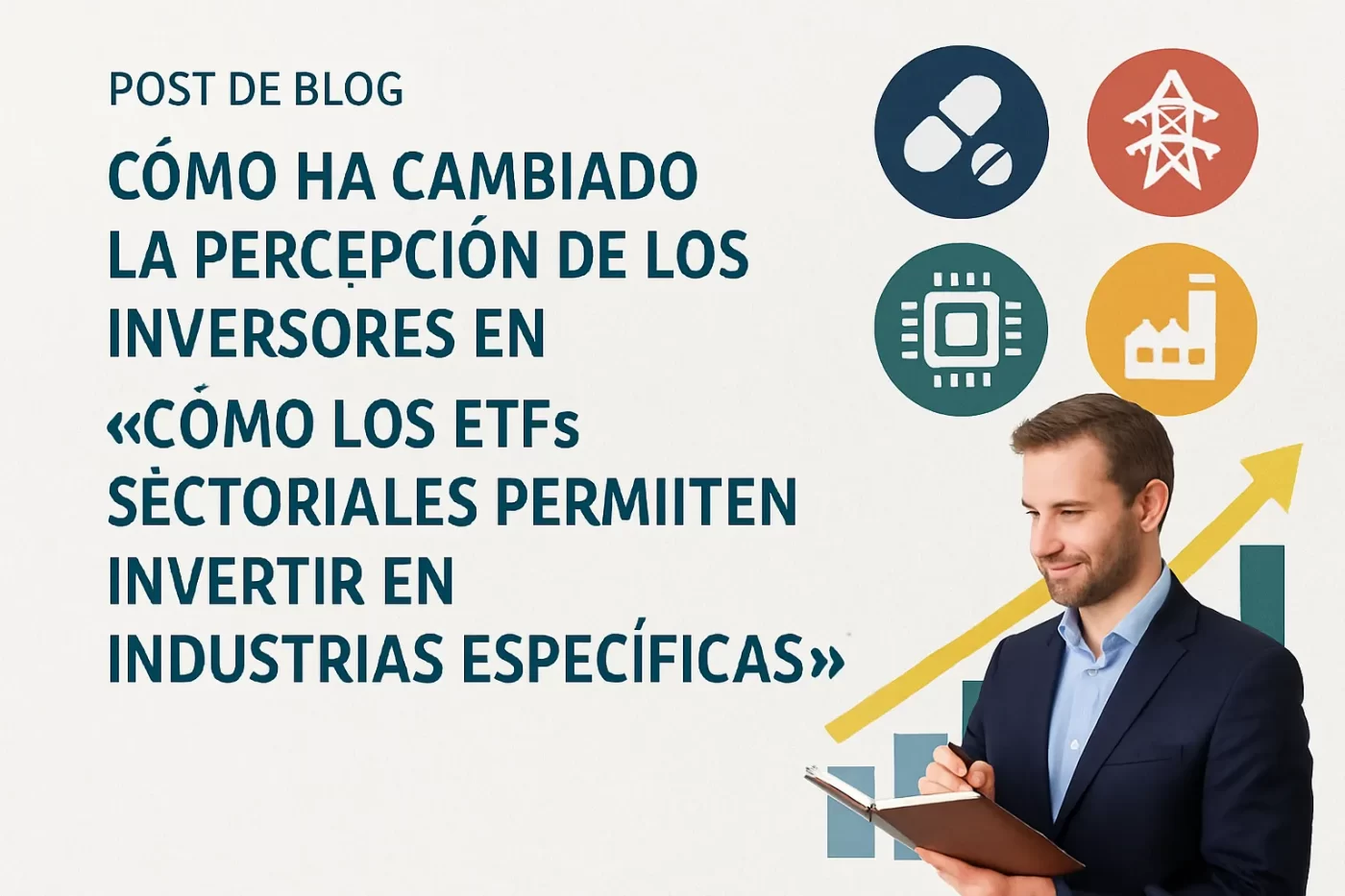 cómo ha cambiado la percepción de los inversores en Cómo los ETFs sectoriales permiten invertir en industrias específicas
