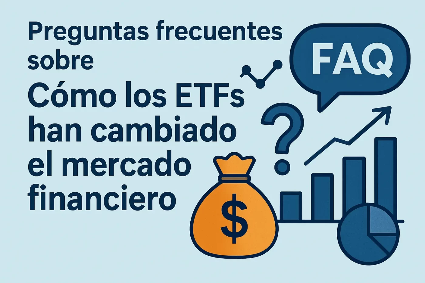 preguntas frecuentes sobre Cómo los ETFs han cambiado el mercado financiero