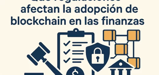 qué regulaciones afectan la adopción de Ventajas de blockchain en las finanzas