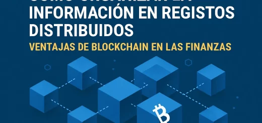 cómo organizar la información en registros distribuidos Ventajas de blockchain en las finanzas
