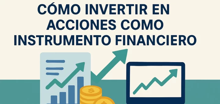 guía completa de Cómo invertir en acciones como instrumento financiero