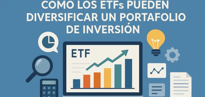 qué herramientas digitales se pueden usar para Cómo los ETFs pueden diversificar un portafolio de inversión