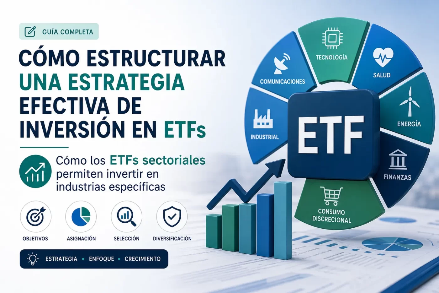 cómo estructurar una estrategia efectiva de inversión en ETFs Cómo los ETFs sectoriales permiten invertir en industrias específicas