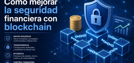 qué debes saber sobre Cómo mejorar la seguridad financiera con blockchain