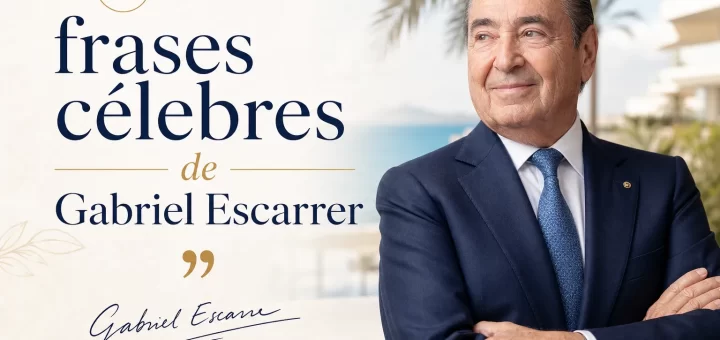 frases célebres de Gabriel Escarrer